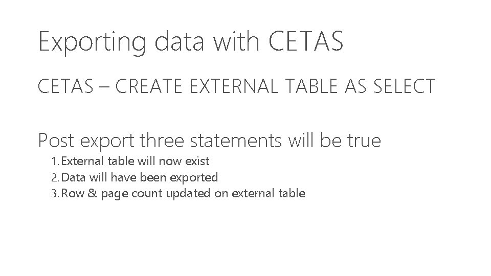 Exporting data with CETAS – CREATE EXTERNAL TABLE AS SELECT Post export three statements