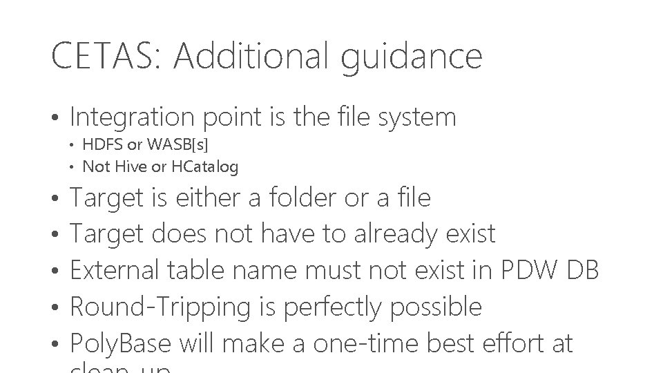 CETAS: Additional guidance • Integration point is the file system • HDFS or WASB[s]