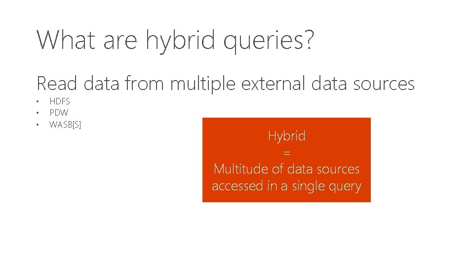 What are hybrid queries? Read data from multiple external data sources • • •