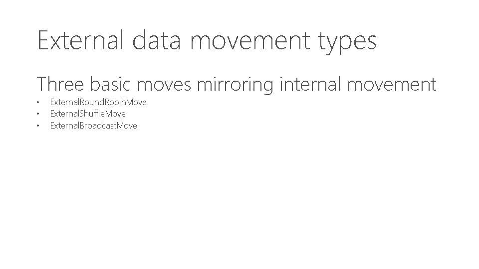 External data movement types Three basic moves mirroring internal movement • • • External.