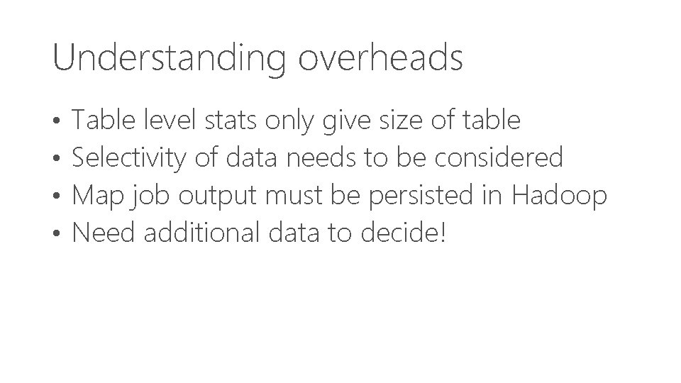 Understanding overheads • • Table level stats only give size of table Selectivity of