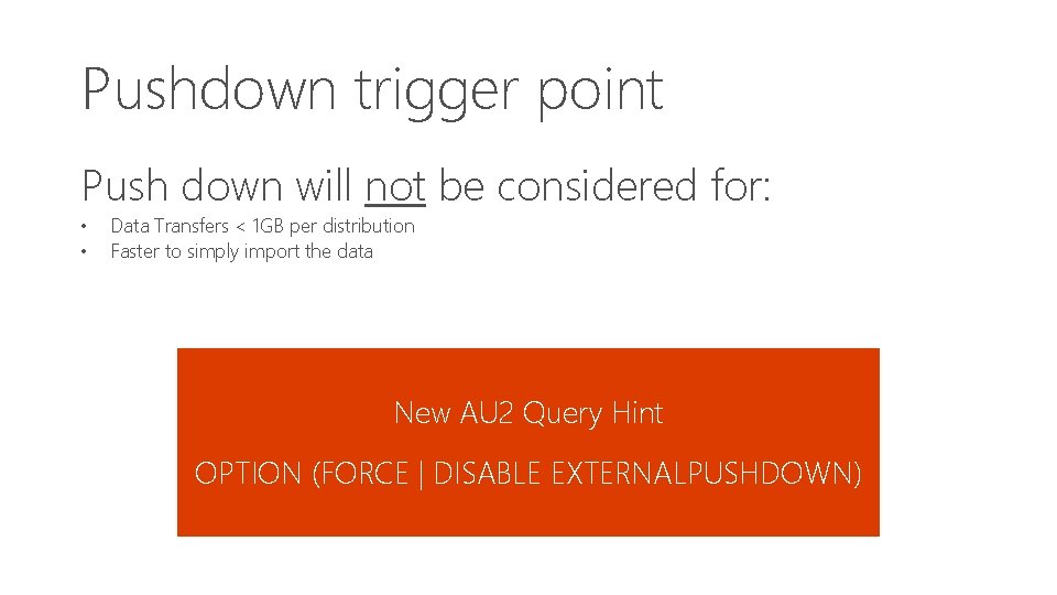 Pushdown trigger point Push down will not be considered for: • • Data Transfers