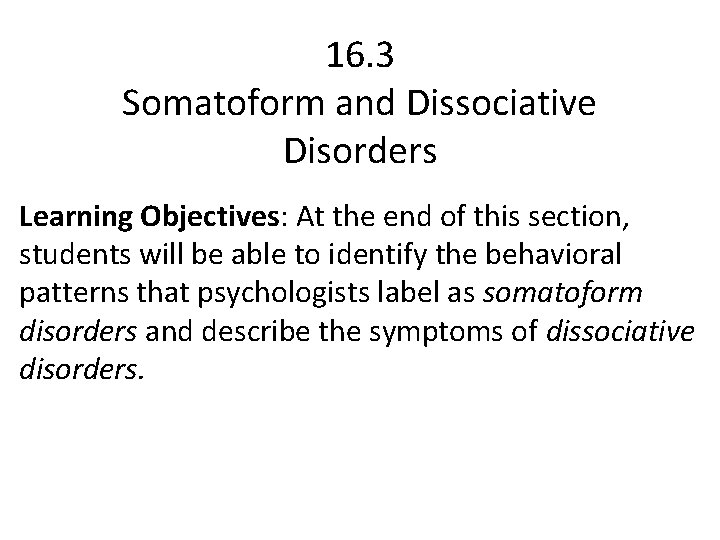 16 3 Somatoform and Dissociative Disorders Learning Objectives