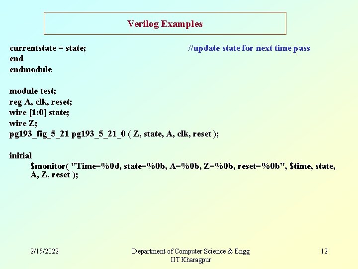 Verilog Examples currentstate = state; endmodule //update state for next time pass module test;