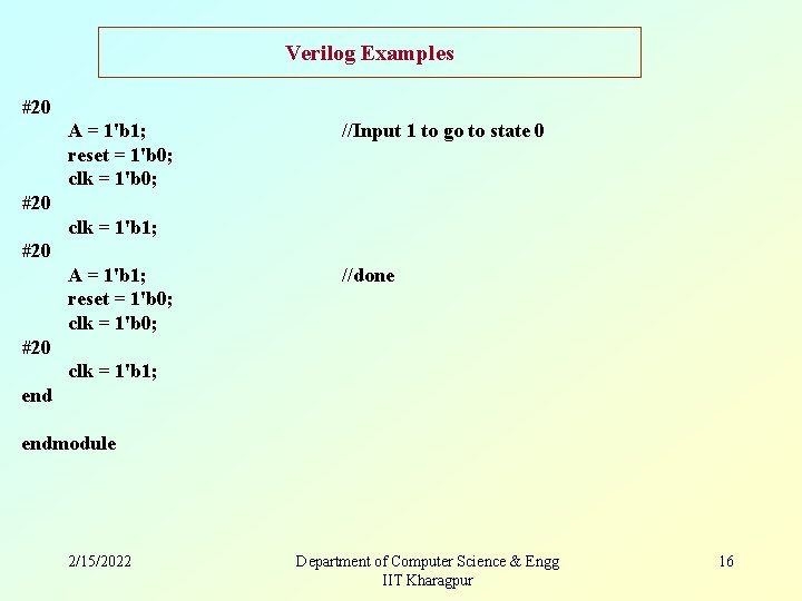 Verilog Examples #20 A = 1'b 1; reset = 1'b 0; clk = 1'b