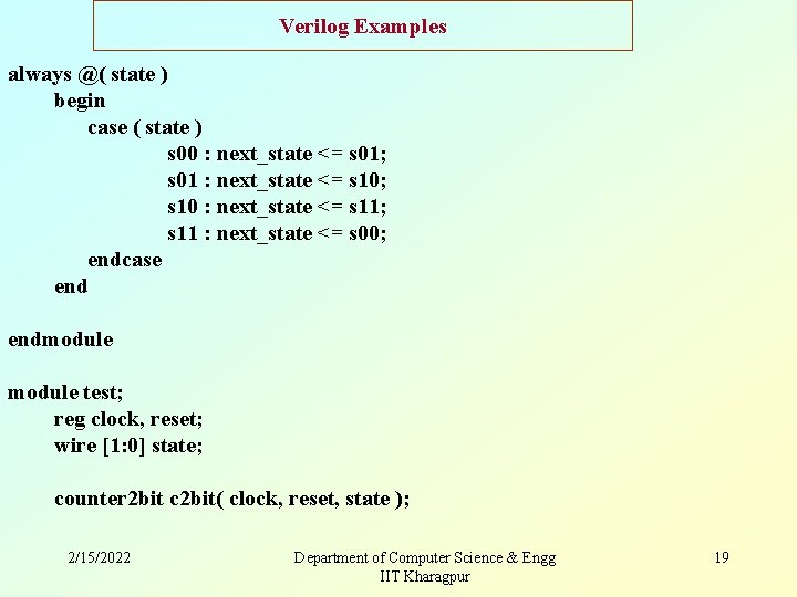 Verilog Examples always @( state ) begin case ( state ) s 00 :