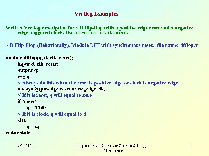 Verilog Examples Write a Verilog description for a D flip-flop with a positive edge