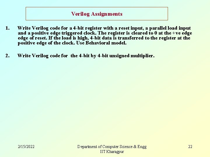 Verilog Assignments 1. Write Verilog code for a 4 -bit register with a reset
