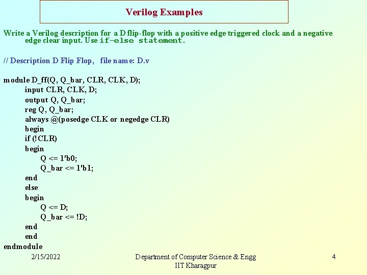 Verilog Examples Write a Verilog description for a D flip-flop with a positive edge