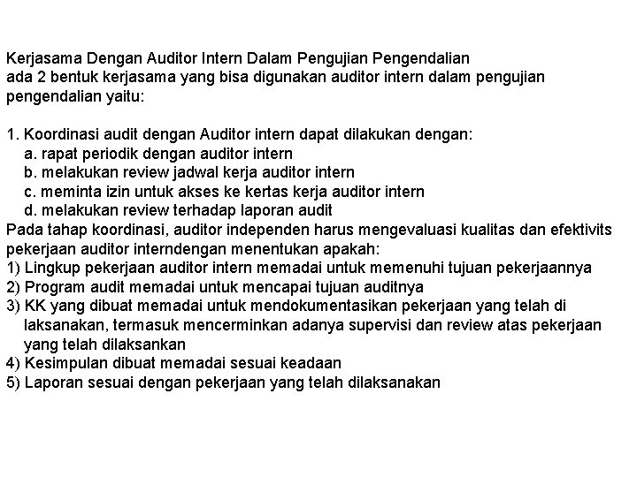 Kerjasama Dengan Auditor Intern Dalam Pengujian Pengendalian ada 2 bentuk kerjasama yang bisa digunakan