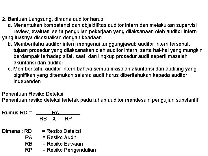 2. Bantuan Langsung, dimana auditor harus: a. Menentukan kompetensi dan objektifitas auditor intern dan