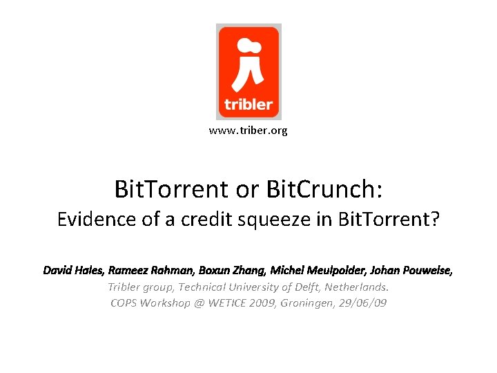 www. triber. org Bit. Torrent or Bit. Crunch: Evidence of a credit squeeze in