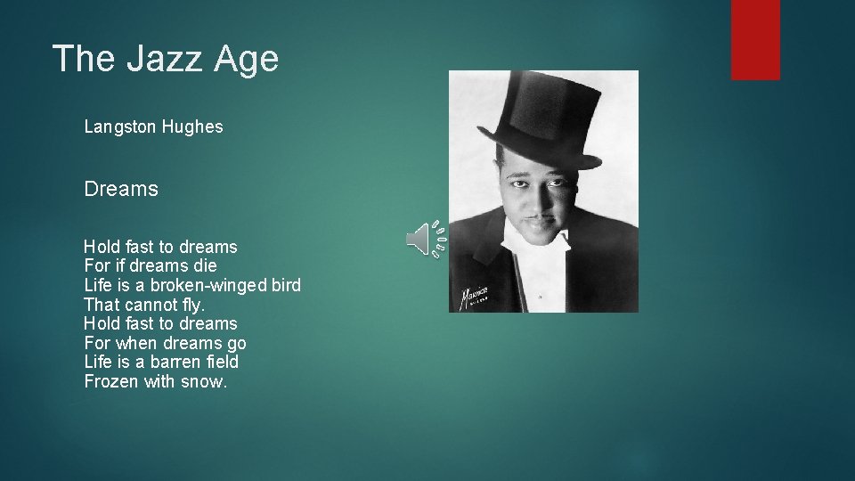 The Jazz Age Langston Hughes Dreams Hold fast to dreams For if dreams die