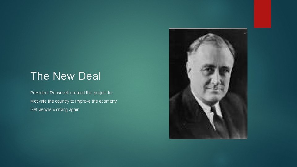 The New Deal President Roosevelt created this project to: Motivate the country to improve