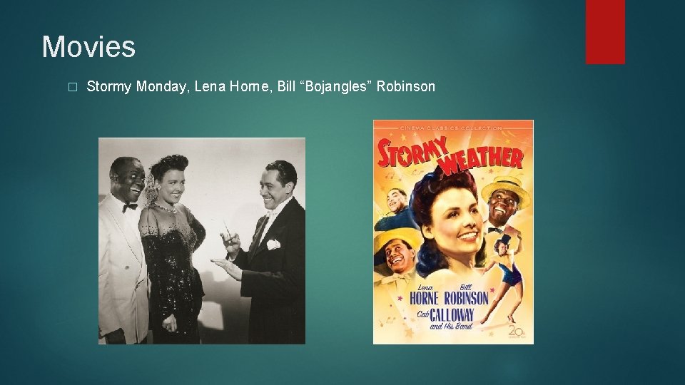 Movies � Stormy Monday, Lena Horne, Bill “Bojangles” Robinson 