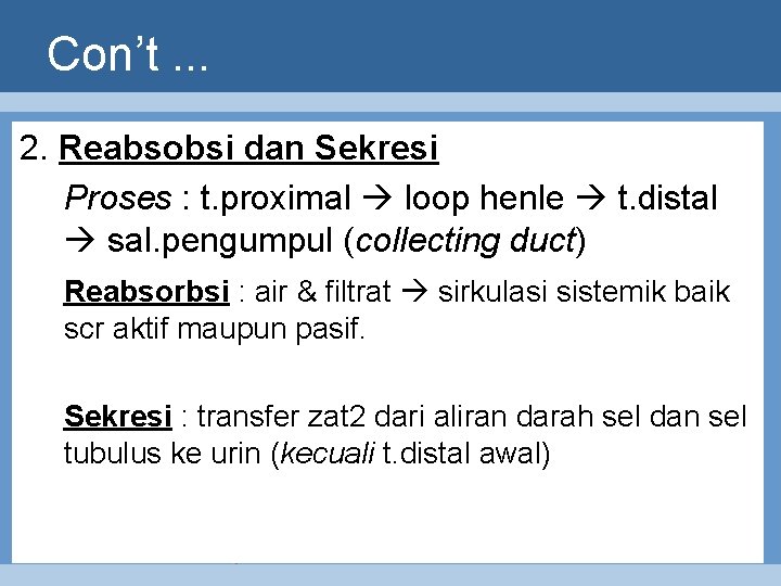 Con’t. . . 2. Reabsobsi dan Sekresi Proses : t. proximal loop henle t.