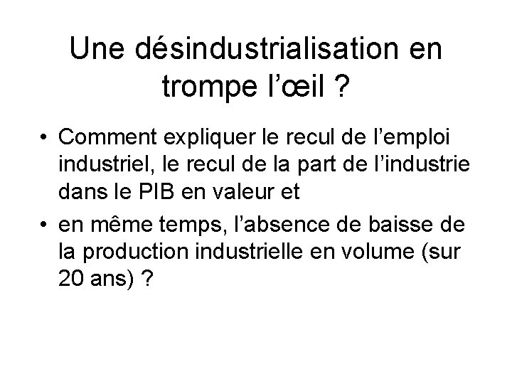 Une désindustrialisation en trompe l’œil ? • Comment expliquer le recul de l’emploi industriel,