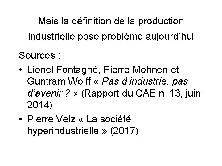 Mais la définition de la production industrielle pose problème aujourd’hui Sources : • Lionel