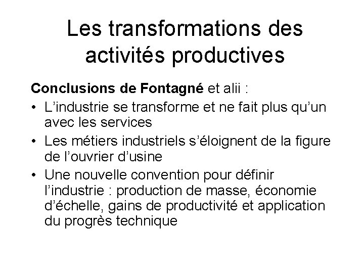 Les transformations des activités productives Conclusions de Fontagné et alii : • L’industrie se