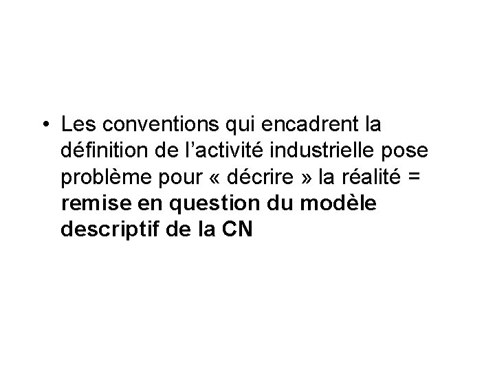  • Les conventions qui encadrent la définition de l’activité industrielle pose problème pour