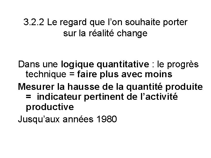 3. 2. 2 Le regard que l’on souhaite porter sur la réalité change Dans