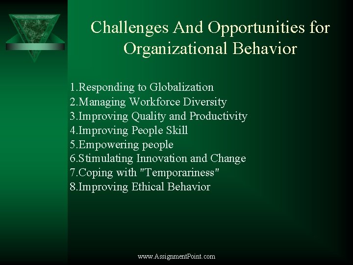 Challenges And Opportunities for Organizational Behavior 1. Responding to Globalization 2. Managing Workforce Diversity