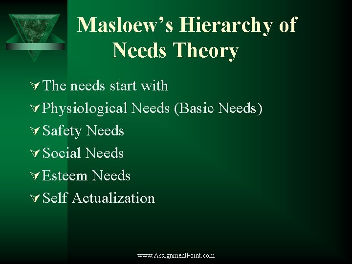 Masloew’s Hierarchy of Needs Theory Ú The needs start with Ú Physiological Needs (Basic