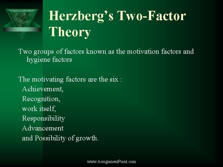Herzberg’s Two-Factor Theory Two groups of factors known as the motivation factors and hygiene