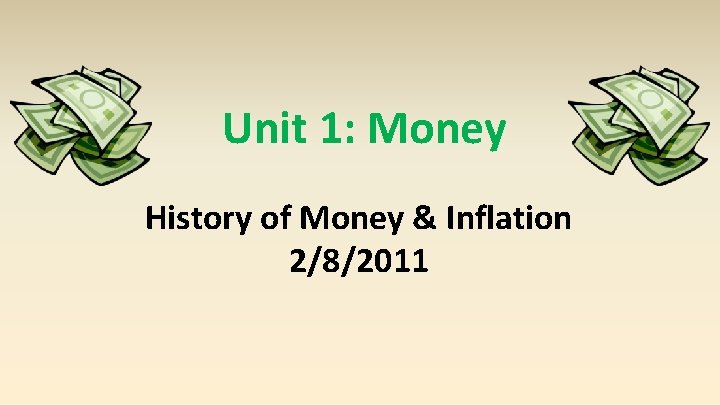 Unit 1: Money History of Money & Inflation 2/8/2011 