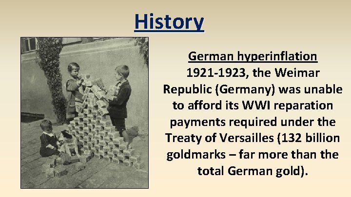 History German hyperinflation 1921 -1923, the Weimar Republic (Germany) was unable to afford its