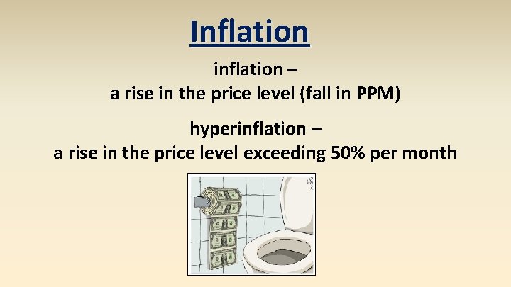 Inflation inflation – a rise in the price level (fall in PPM) hyperinflation –