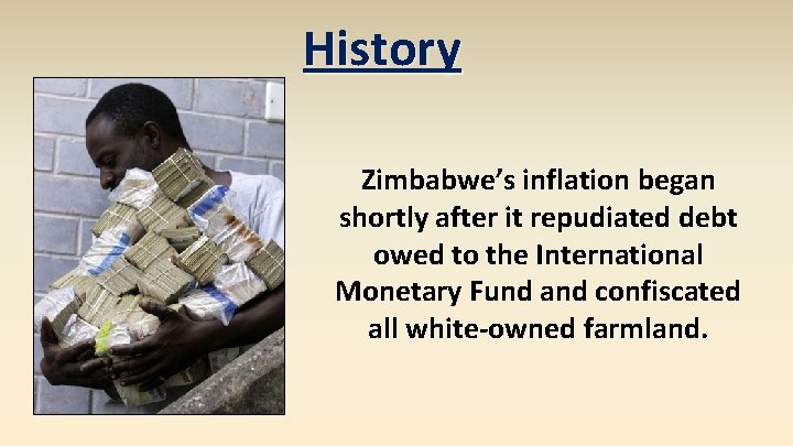 History Zimbabwe’s inflation began shortly after it repudiated debt owed to the International Monetary