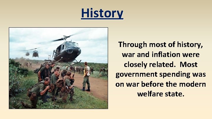 History Through most of history, war and inflation were closely related. Most government spending