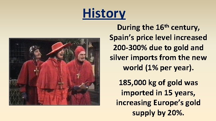 History During the 16 th century, Spain’s price level increased 200 -300% due to