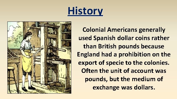 History Colonial Americans generally used Spanish dollar coins rather than British pounds because England