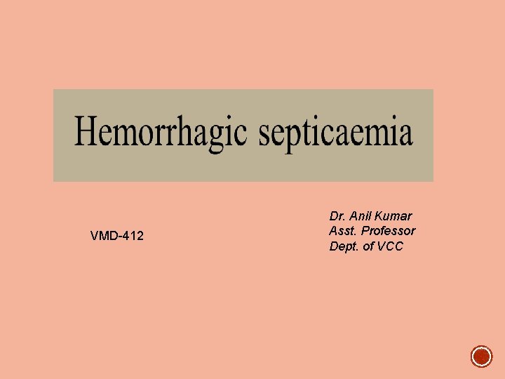 VMD-412 Dr. Anil Kumar Asst. Professor Dept. of VCC 