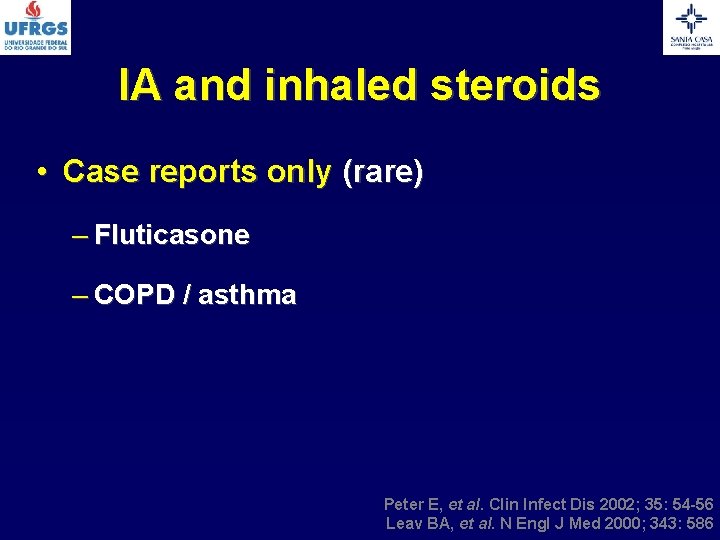 IA and inhaled steroids • Case reports only (rare) – Fluticasone – COPD /