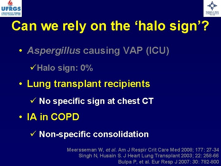 Can we rely on the ‘halo sign’? • Aspergillus causing VAP (ICU) üHalo sign:
