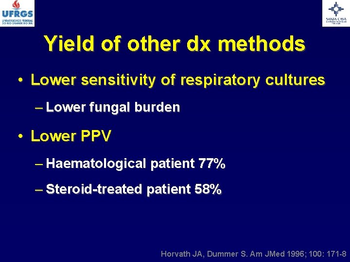 Yield of other dx methods • Lower sensitivity of respiratory cultures – Lower fungal