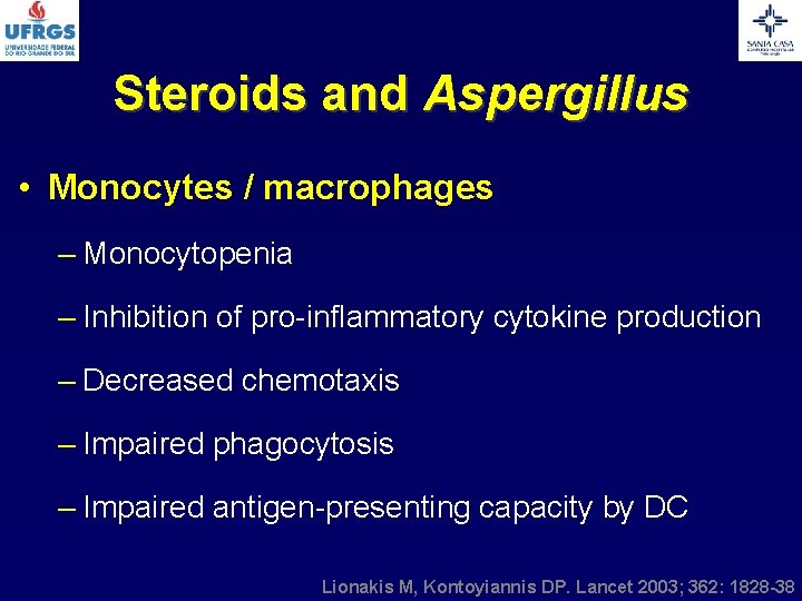 Steroids and Aspergillus • Monocytes / macrophages – Monocytopenia – Inhibition of pro-inflammatory cytokine