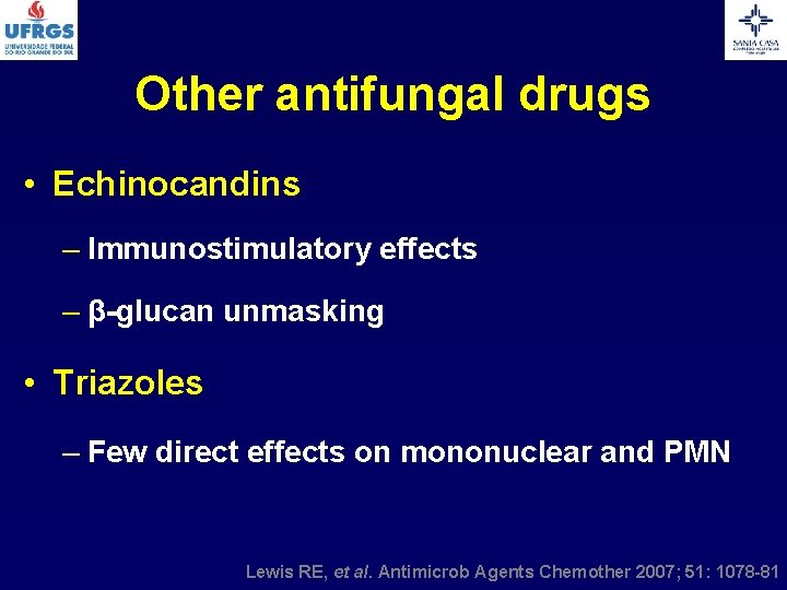 Other antifungal drugs • Echinocandins – Immunostimulatory effects – β-glucan unmasking • Triazoles –