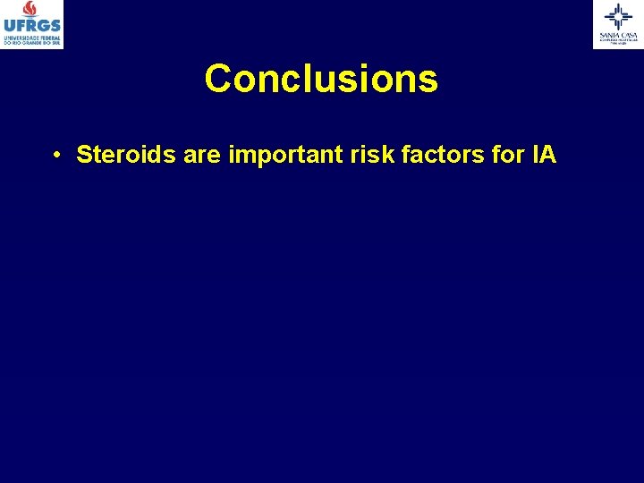 Conclusions • Steroids are important risk factors for IA 