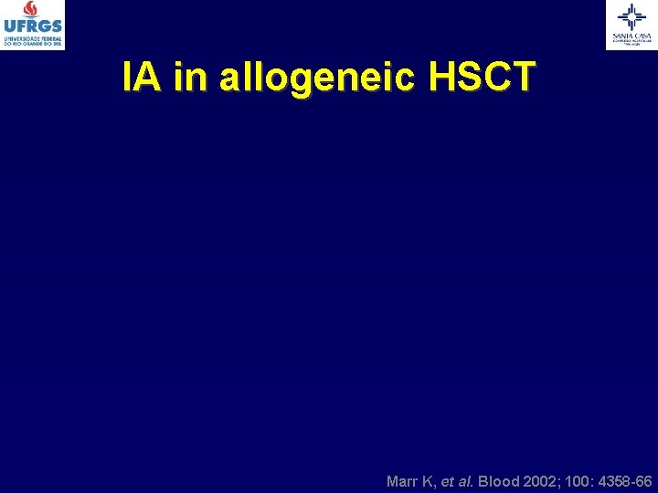 IA in allogeneic HSCT Marr K, et al. Blood 2002; 100: 4358 -66 