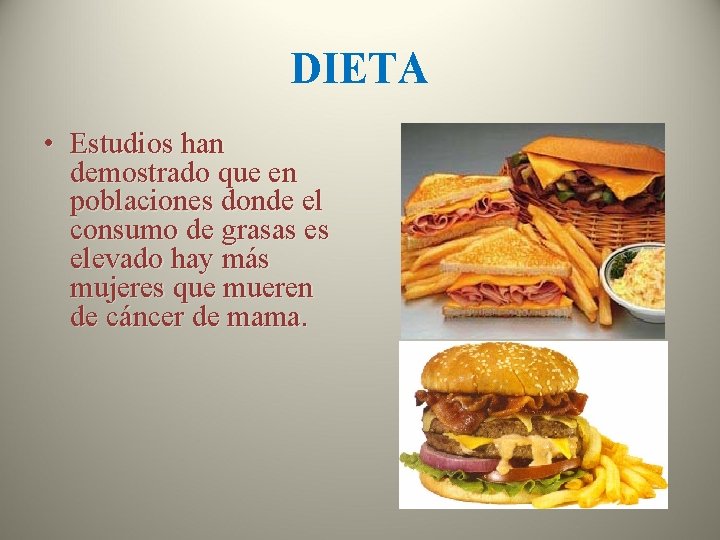 DIETA • Estudios han demostrado que en poblaciones donde el consumo de grasas es