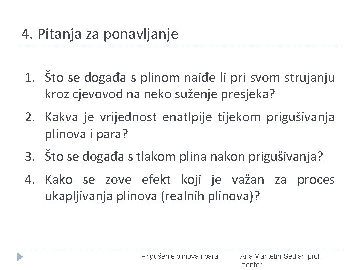 4. Pitanja za ponavljanje 1. Što se događa s plinom naiđe li pri svom