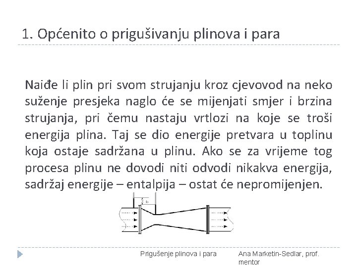 1. Općenito o prigušivanju plinova i para Naiđe li plin pri svom strujanju kroz