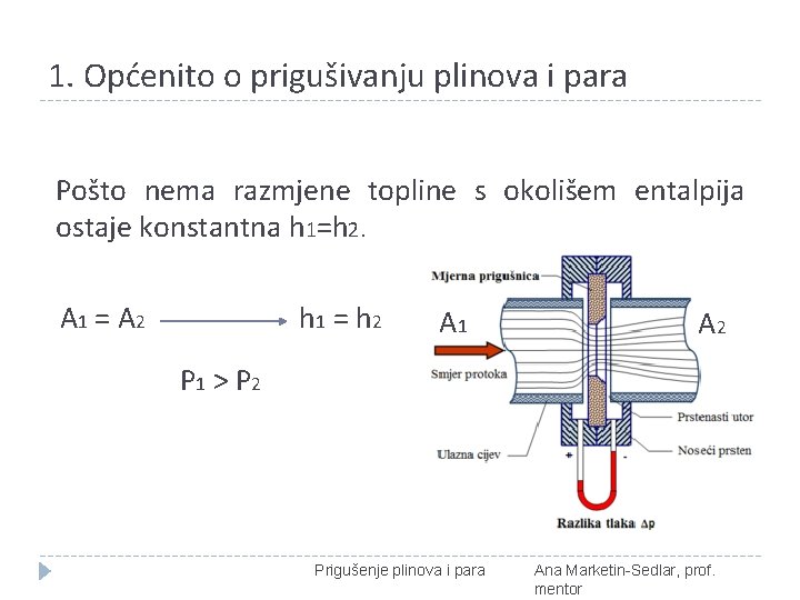 1. Općenito o prigušivanju plinova i para Pošto nema razmjene topline s okolišem entalpija