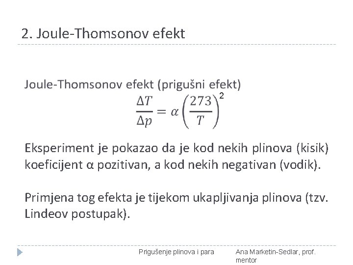 2. Joule-Thomsonov efekt 2 Eksperiment je pokazao da je kod nekih plinova (kisik) koeficijent