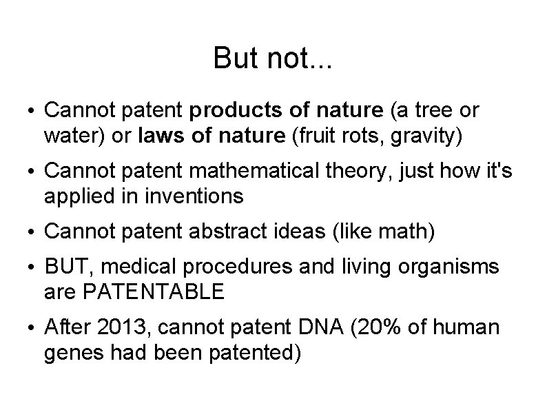 But not. . . • Cannot patent products of nature (a tree or water)