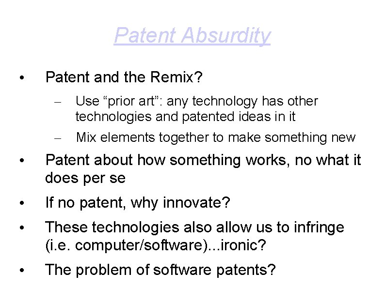 Patent Absurdity • Patent and the Remix? – Use “prior art”: any technology has